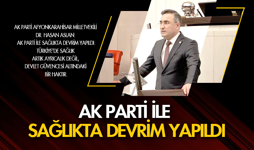 Aslan: AK Parti ile sağlıkta devrim yapıldı